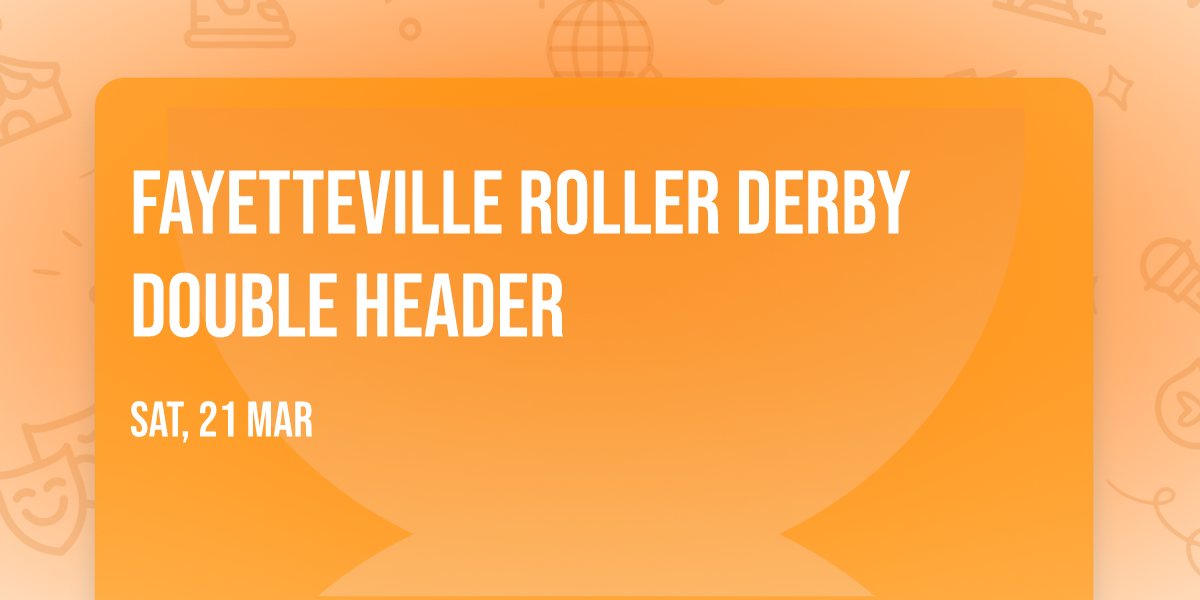 Fayetteville Roller Derby Double Header