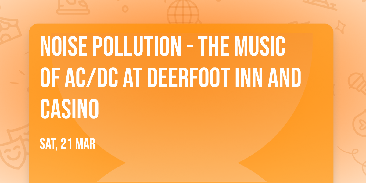 Noise Pollution - The Music of AC\/DC at Deerfoot Inn and Casino