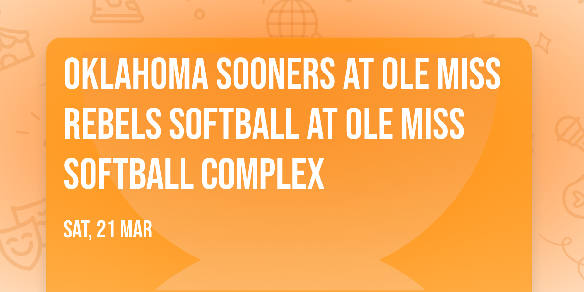 Oklahoma Sooners at Ole Miss Rebels Softball at Ole Miss Softball Complex