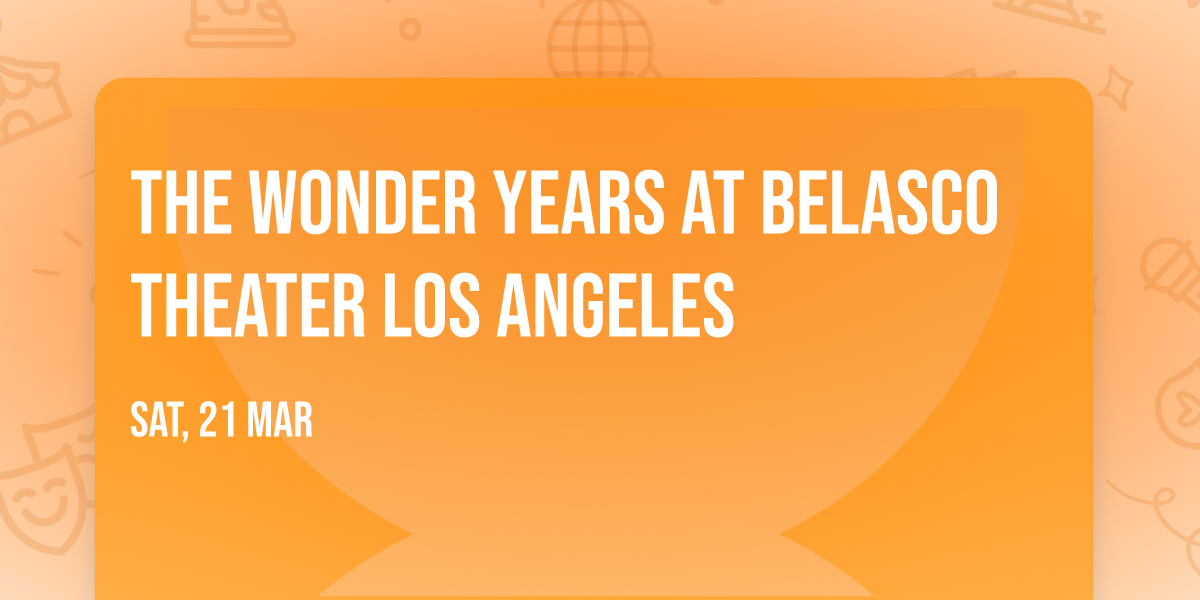 The Wonder Years at Belasco Theater Los Angeles