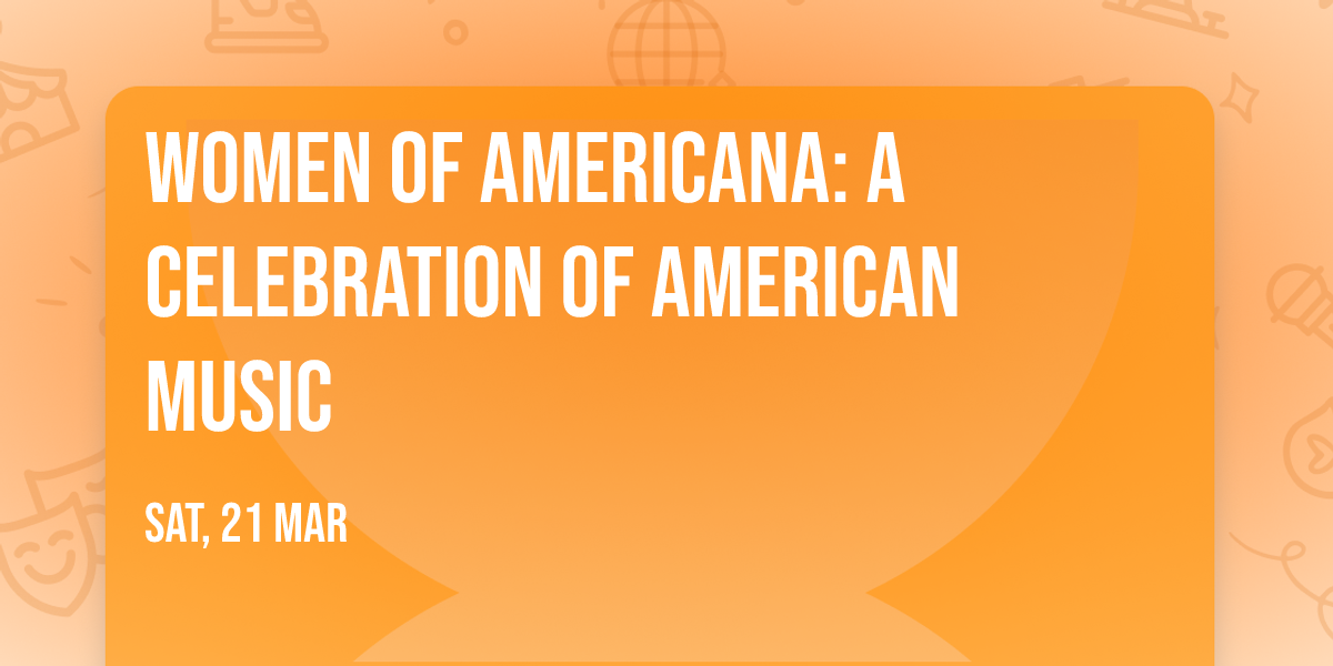 Women of Americana: A Celebration of American Music