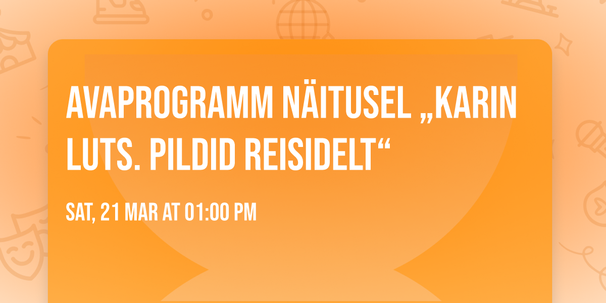 Avaprogramm n\u00e4itusel \u201eKarin Luts. Pildid reisidelt\u201c