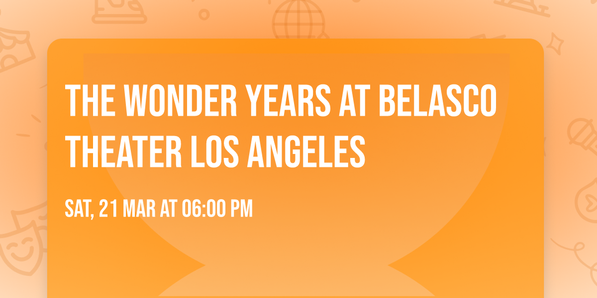 The Wonder Years at Belasco Theater Los Angeles