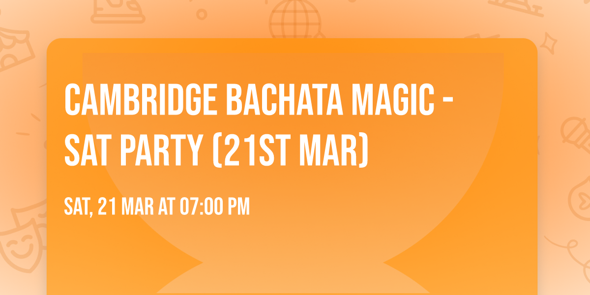 Cambridge Bachata Magic - Sat Party (21st Mar)