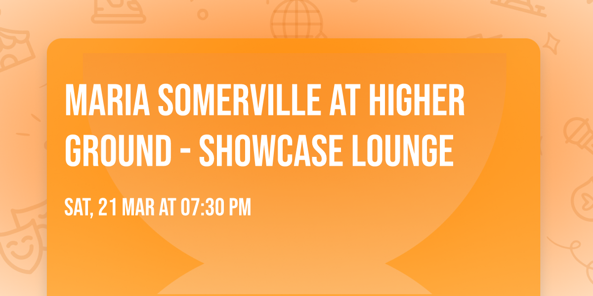 Maria Somerville at Higher Ground - Showcase Lounge