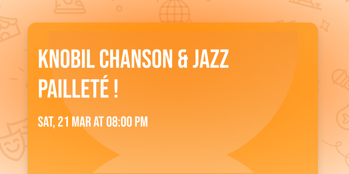 KNOBIL Chanson & Jazz paillet\u00e9 !