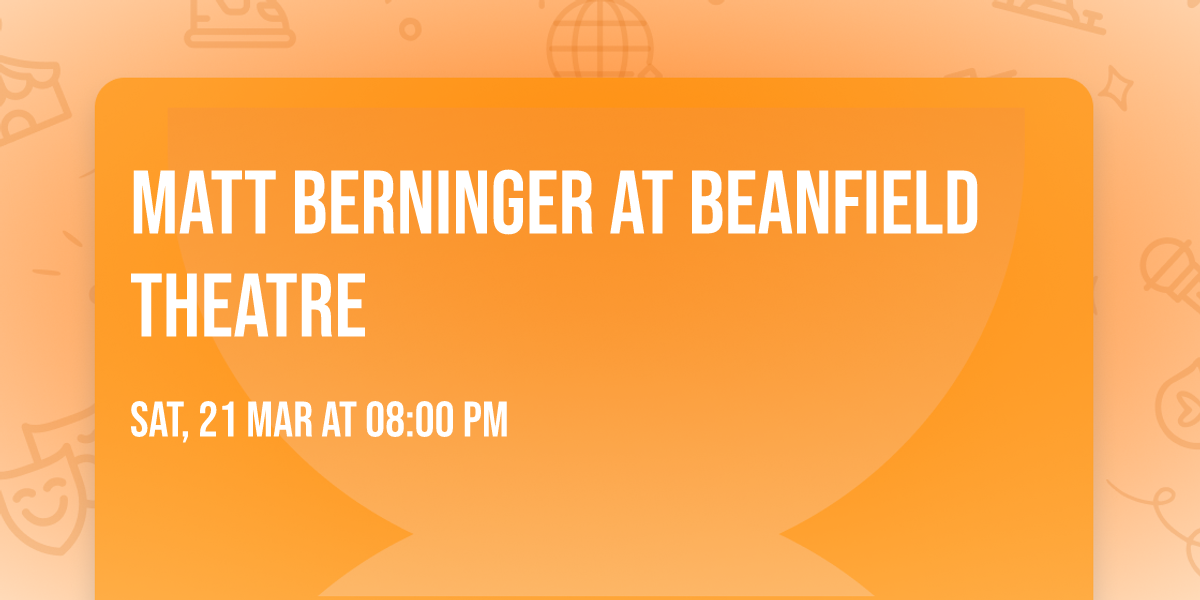 Matt Berninger at Beanfield Theatre