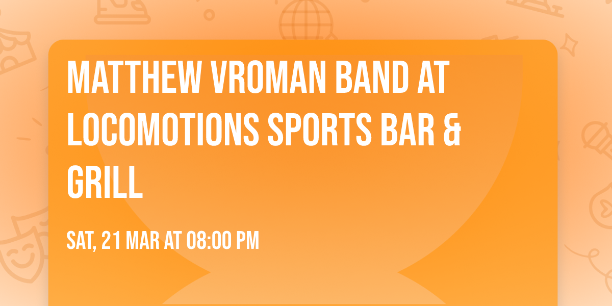 Matthew Vroman Band at Locomotions Sports Bar & Grill