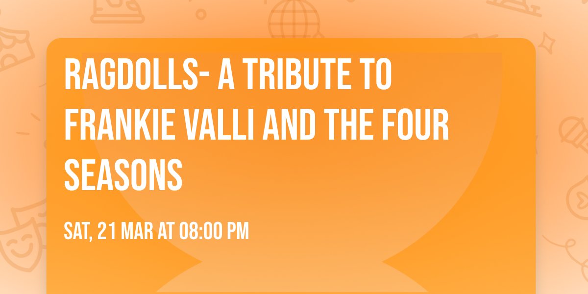 Ragdolls- A tribute to Frankie Valli and the Four Seasons