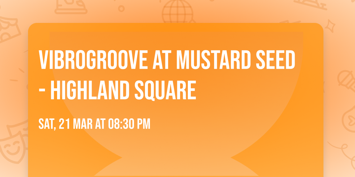 Vibrogroove at Mustard Seed - Highland Square