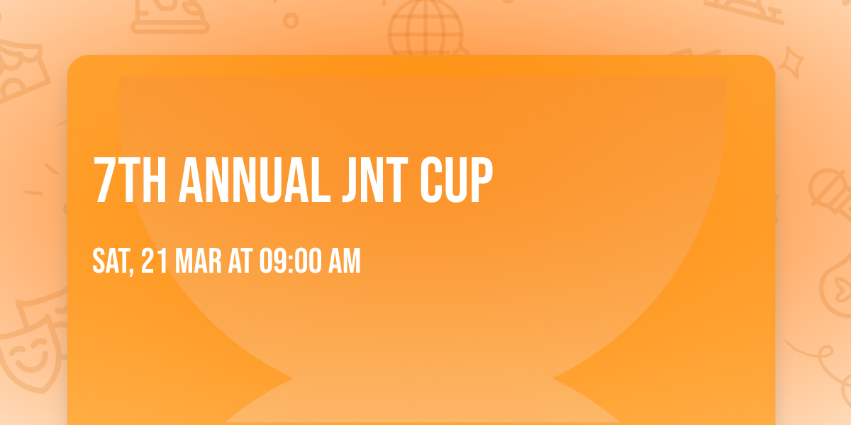 7TH ANNUAL JNT CUP