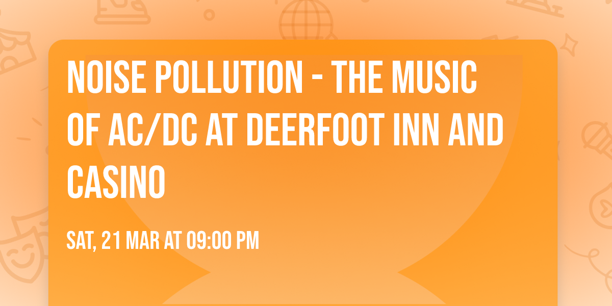 Noise Pollution - The Music of AC\/DC at Deerfoot Inn and Casino