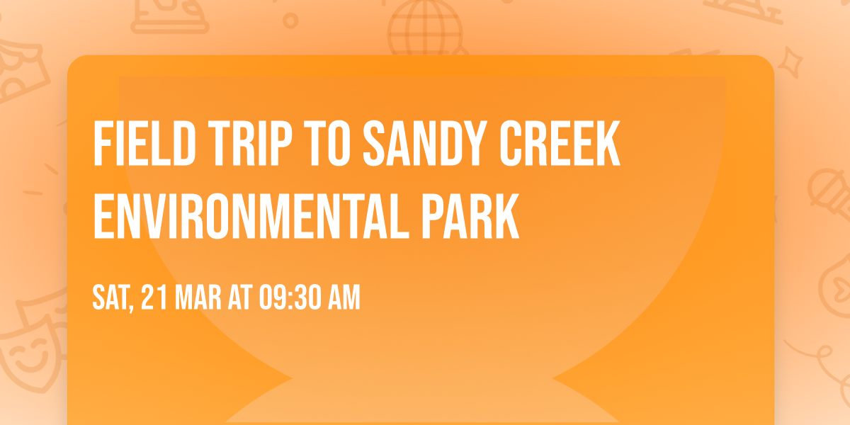 Field Trip to Sandy Creek Environmental Park