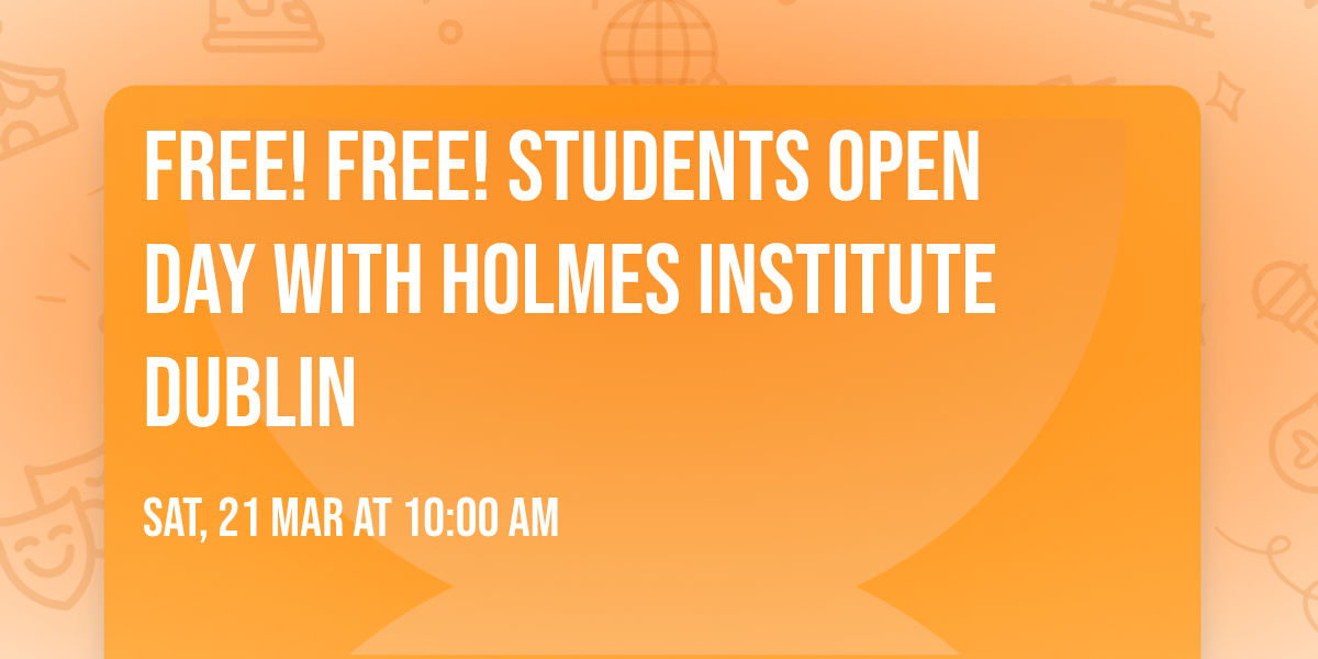 Free! Free! Students Open Day with Holmes Institute Dublin 