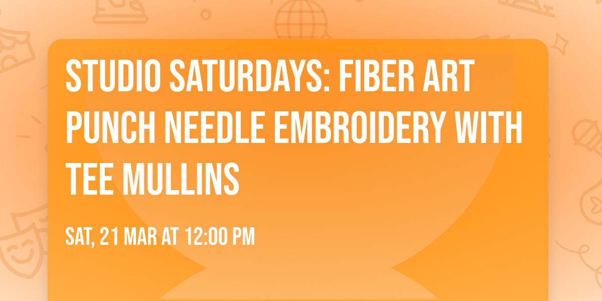 Studio Saturdays: Fiber Art Punch Needle Embroidery with Tee Mullins