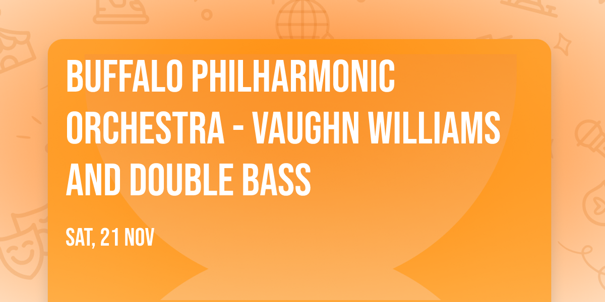 Buffalo Philharmonic Orchestra - Vaughn Williams and Double Bass