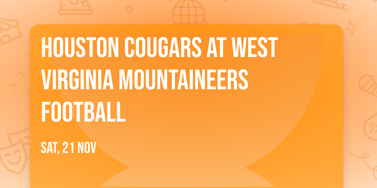 Houston Cougars at West Virginia Mountaineers Football