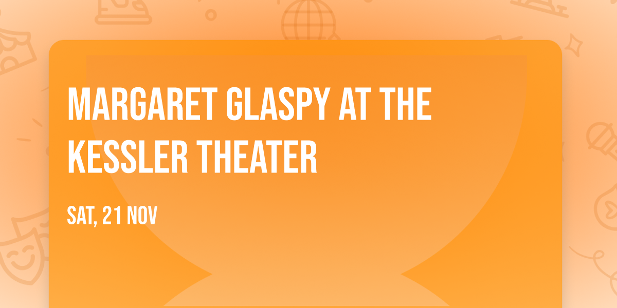 Margaret Glaspy at The Kessler Theater