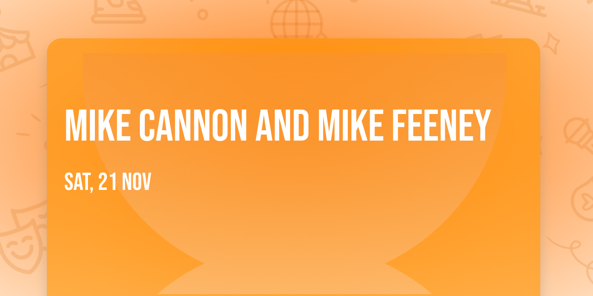 Mike Cannon and Mike Feeney