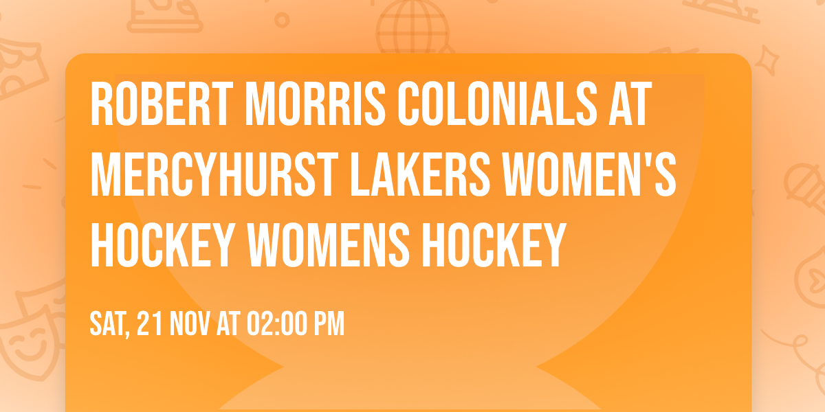 Robert Morris Colonials at Mercyhurst Lakers Women's Hockey Womens Hockey