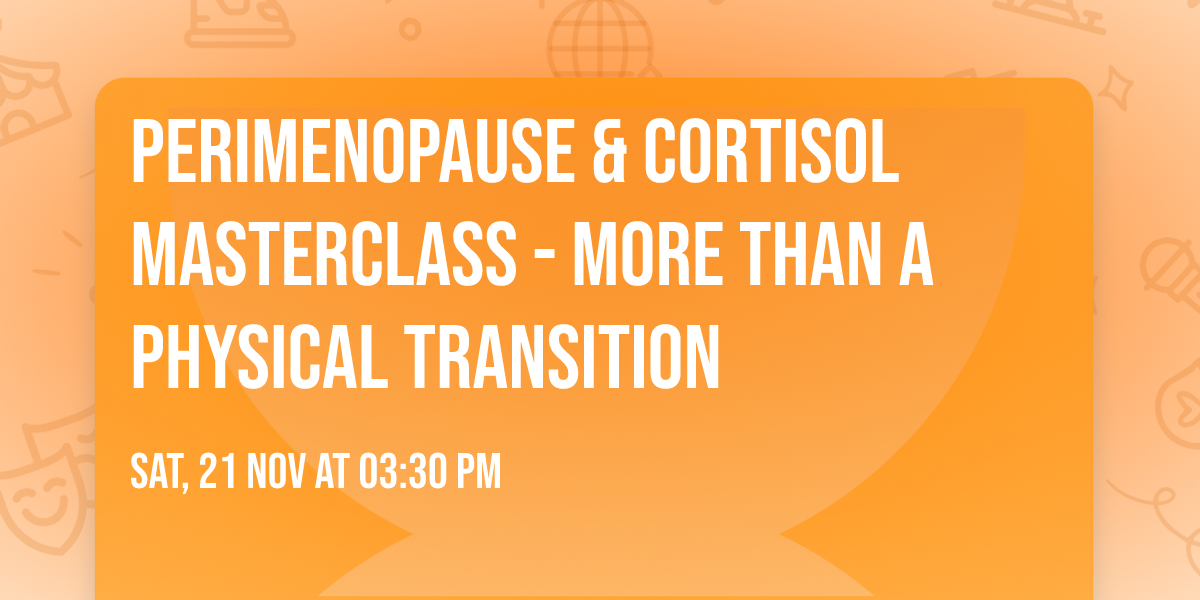 Perimenopause & Cortisol Masterclass - More Than A Physical Transition