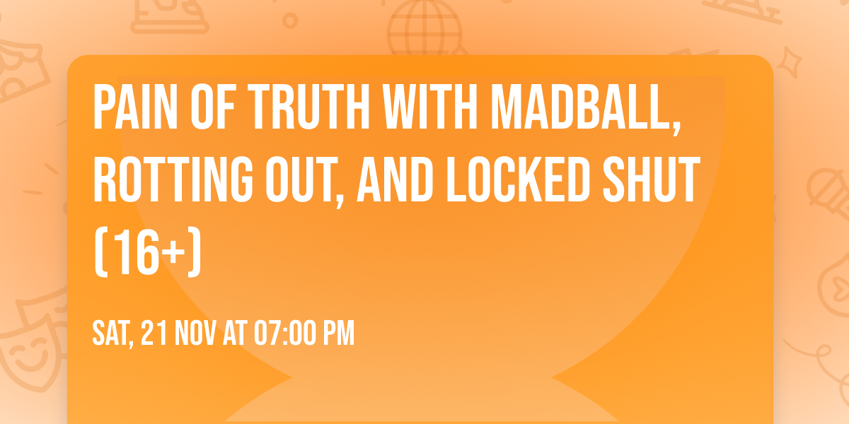 Pain of Truth with Madball, Rotting Out, and Locked Shut (16+)