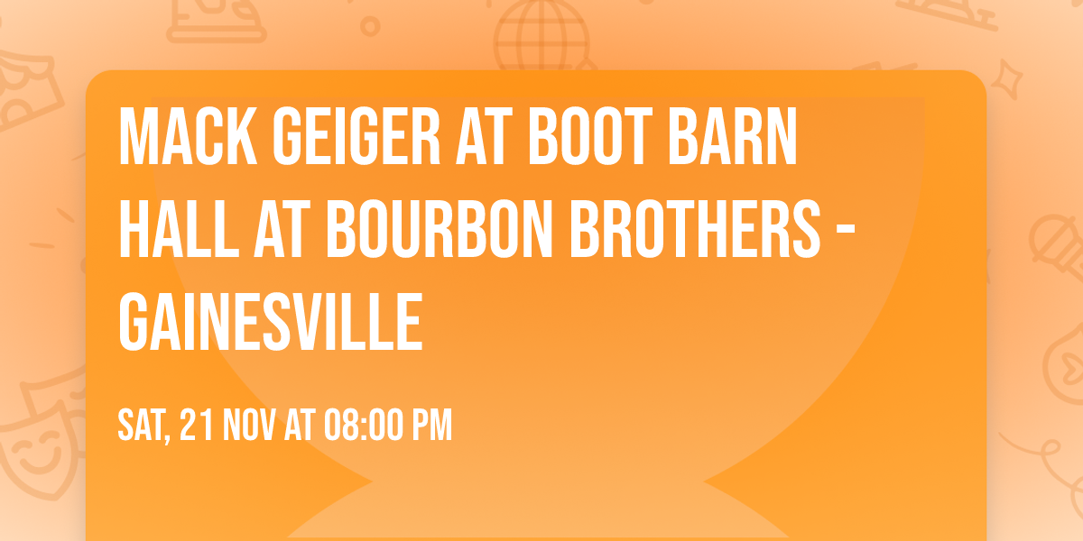 Mack Geiger at Boot Barn Hall at Bourbon Brothers - Gainesville