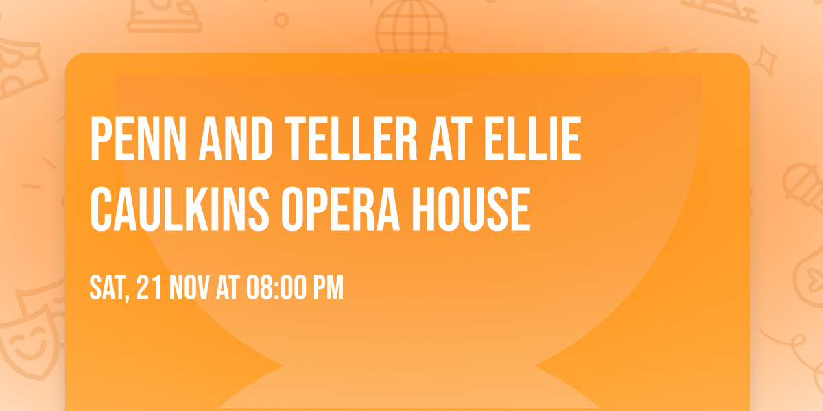 Penn and Teller at Ellie Caulkins Opera House