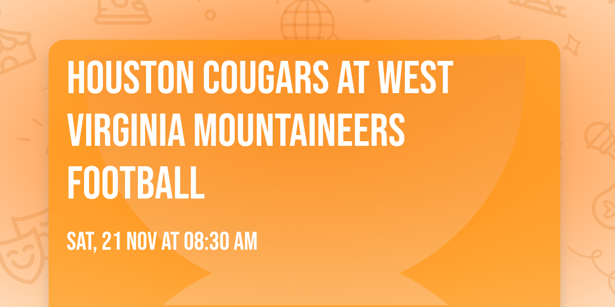 Houston Cougars at West Virginia Mountaineers Football