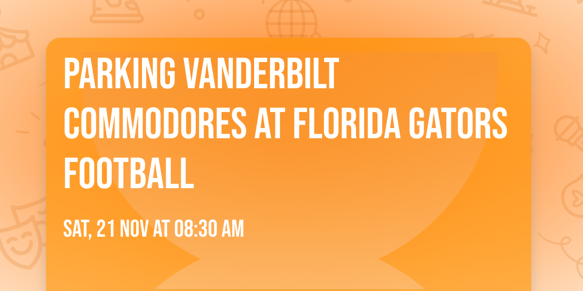 Parking Vanderbilt Commodores at Florida Gators Football