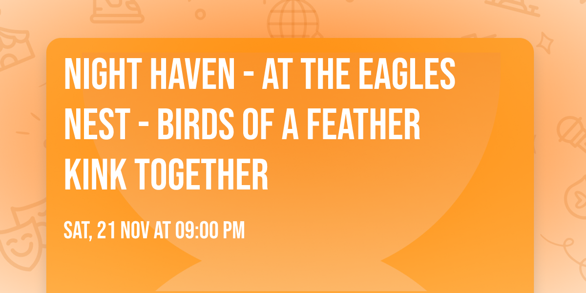 Night Haven - At the Eagles Nest -  Birds of a Feather Kink Together
