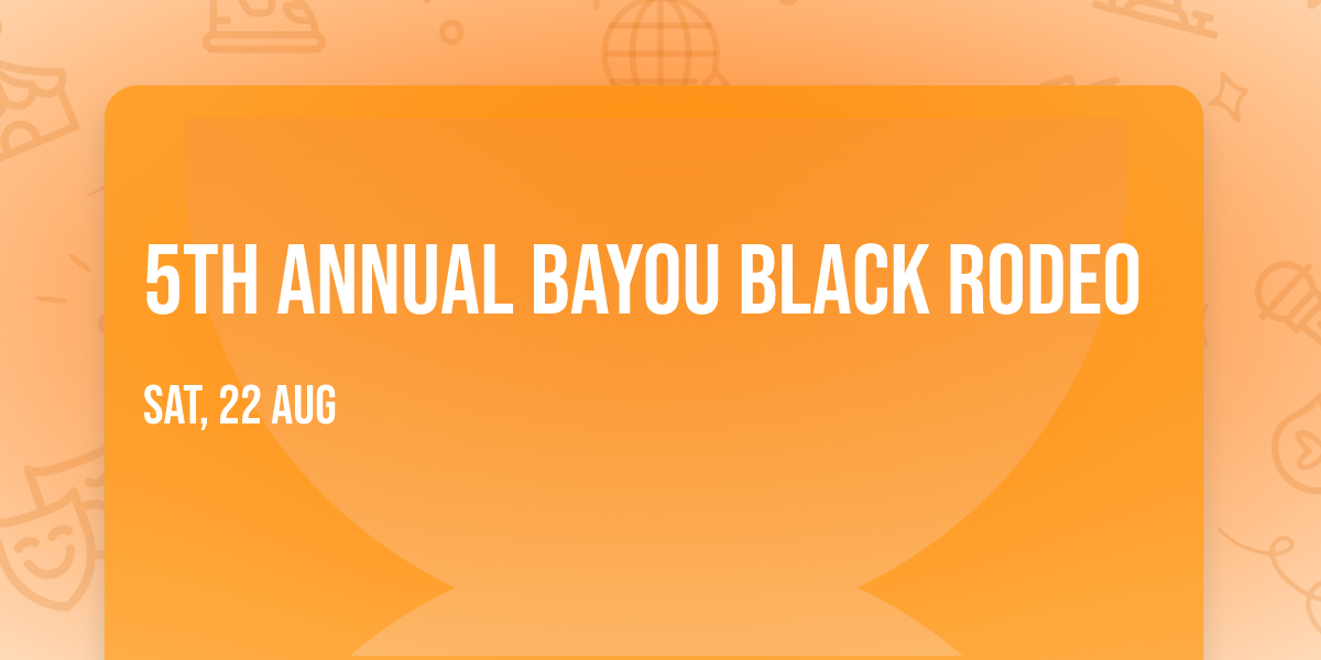 5th Annual Bayou Black Rodeo
