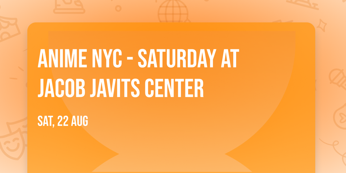 Anime NYC - Saturday at Jacob Javits Center