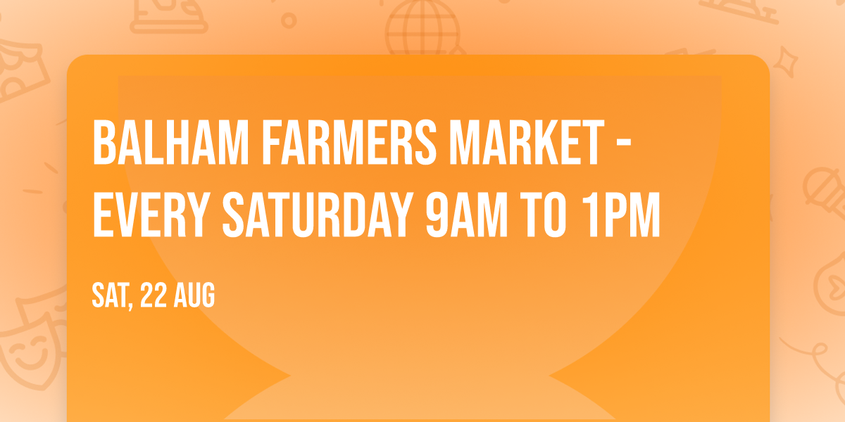 Balham Farmers Market - Every Saturday 9am to 1pm