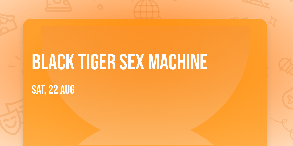 Black Tiger Sex Machine