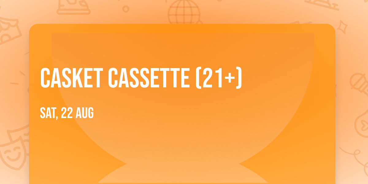 Casket Cassette (21+)