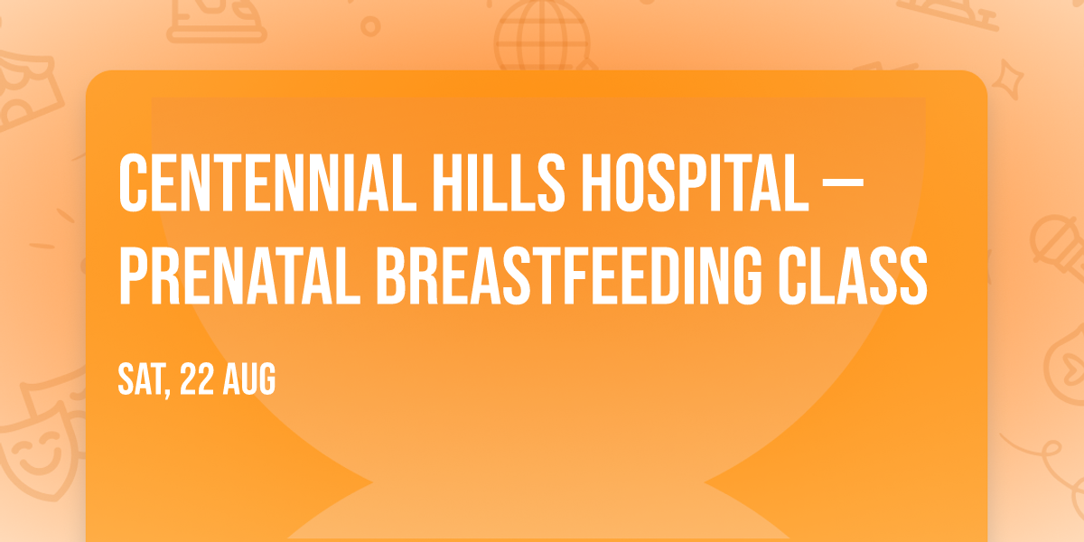 Centennial Hills Hospital \u2014 Prenatal Breastfeeding Class
