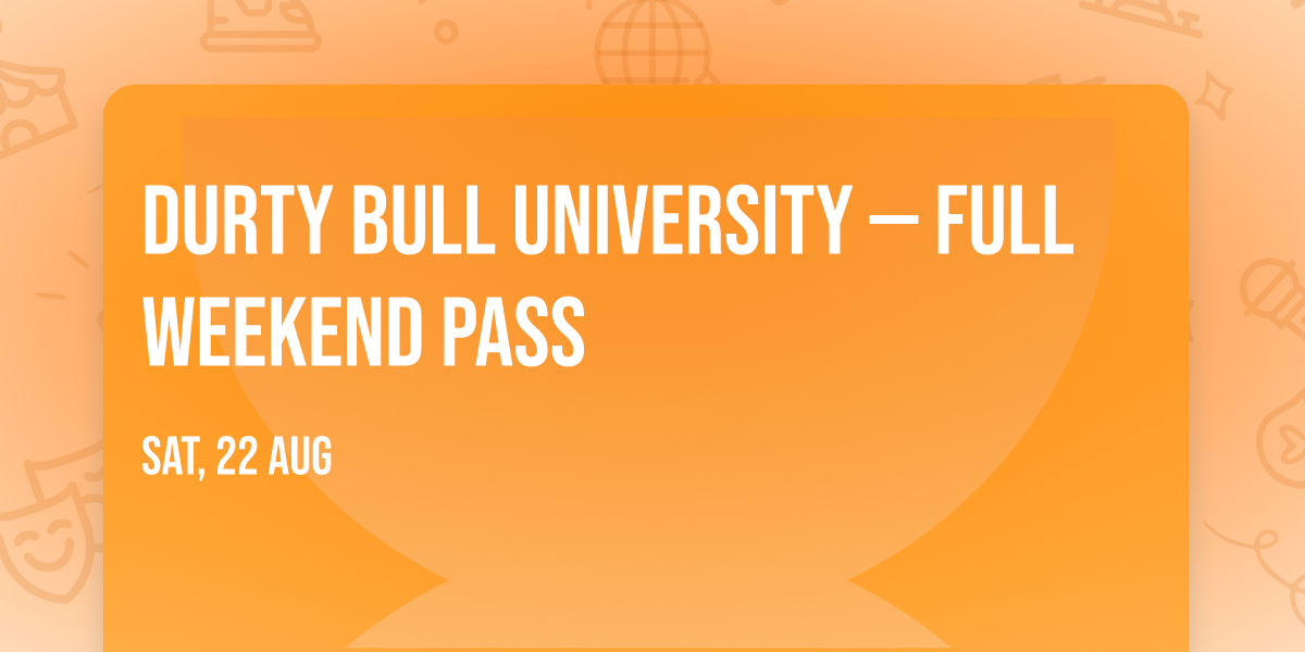 DURTY BULL UNIVERSITY \u2014 Full Weekend Pass