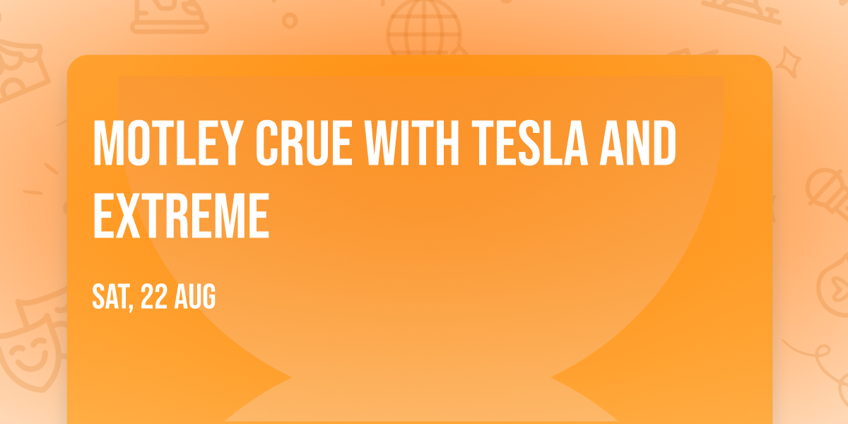 Motley Crue with Tesla and Extreme
