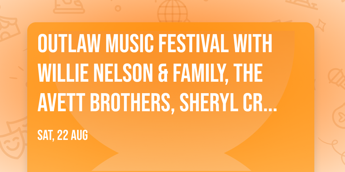 Outlaw Music Festival with Willie Nelson & Family, The Avett Brothers, Sheryl Crow and more