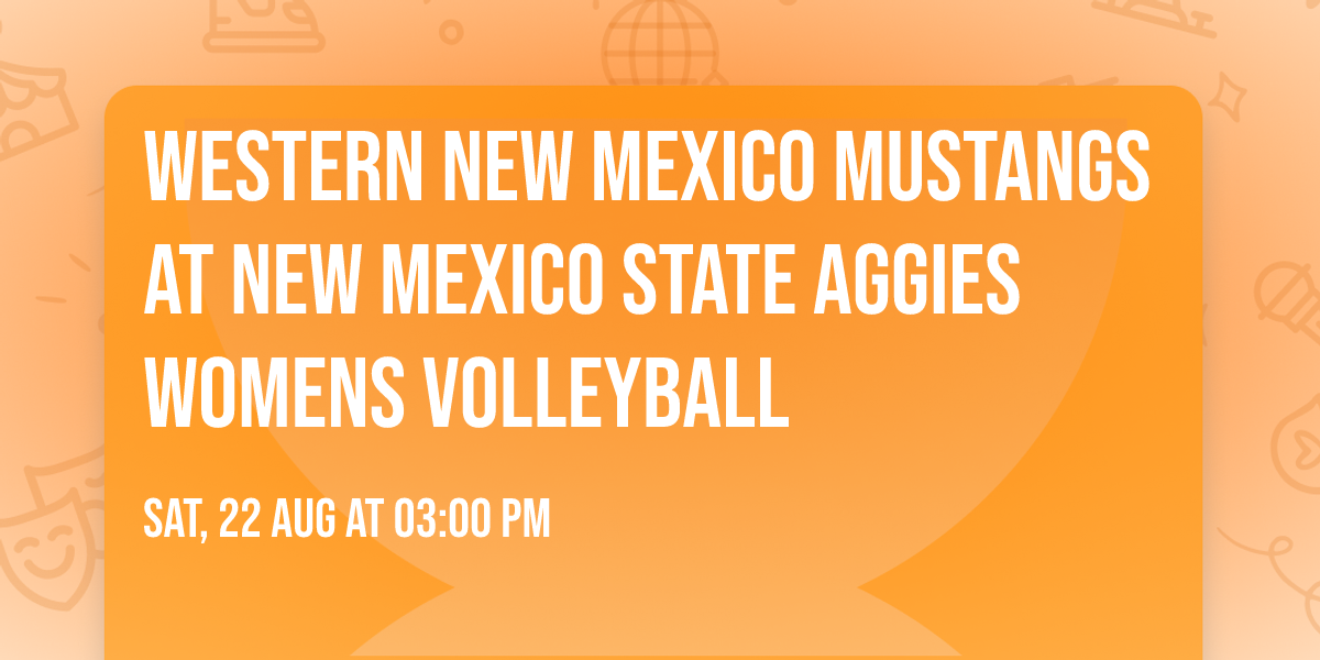 Western New Mexico Mustangs at New Mexico State Aggies Womens Volleyball