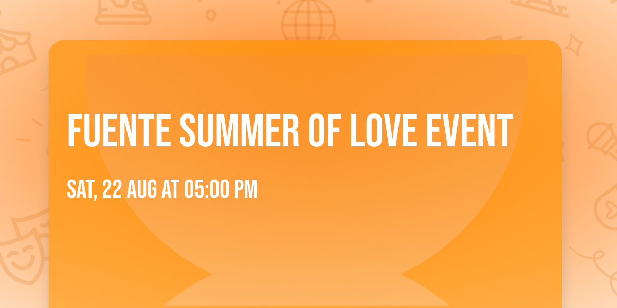 Fuente Summer of Love Event