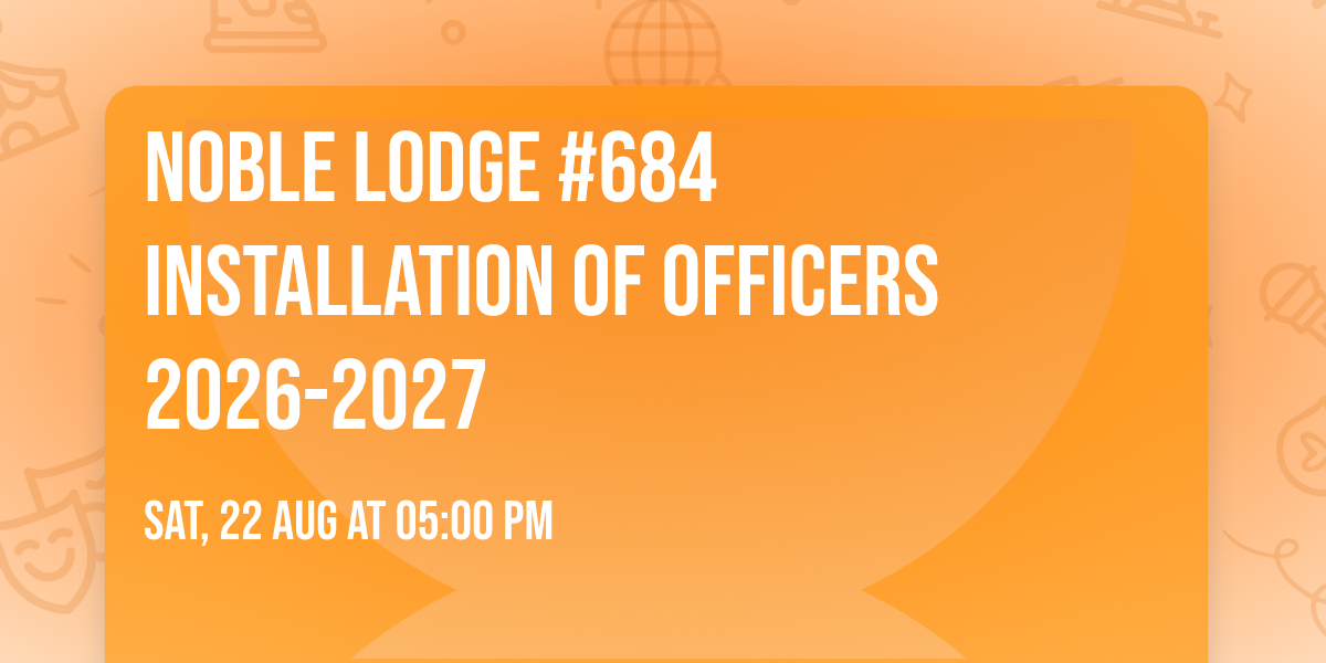 Noble Lodge #684 Installation of Officers 2026-2027
