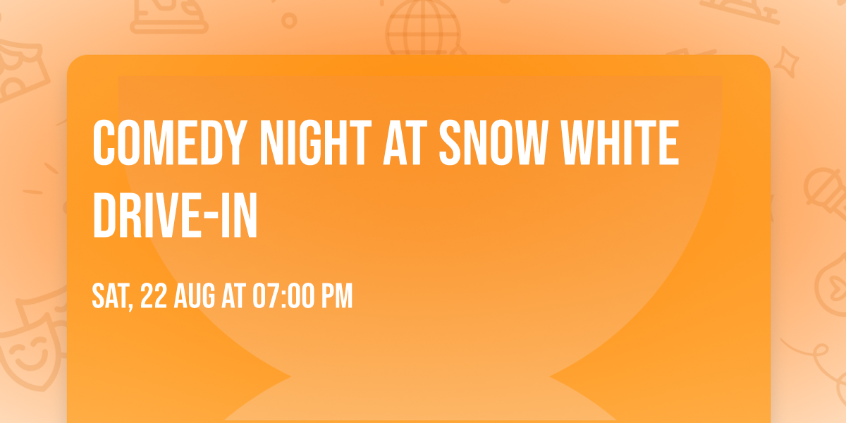 Comedy Night at Snow White Drive-In