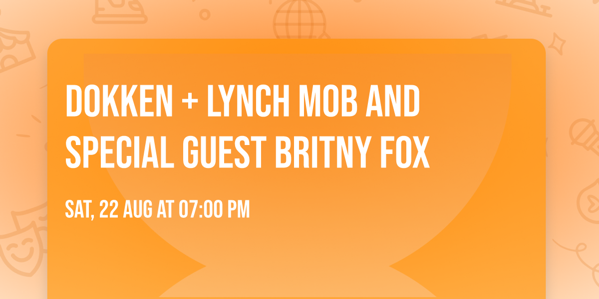 DOKKEN + LYNCH MOB and special guest BRITNY FOX