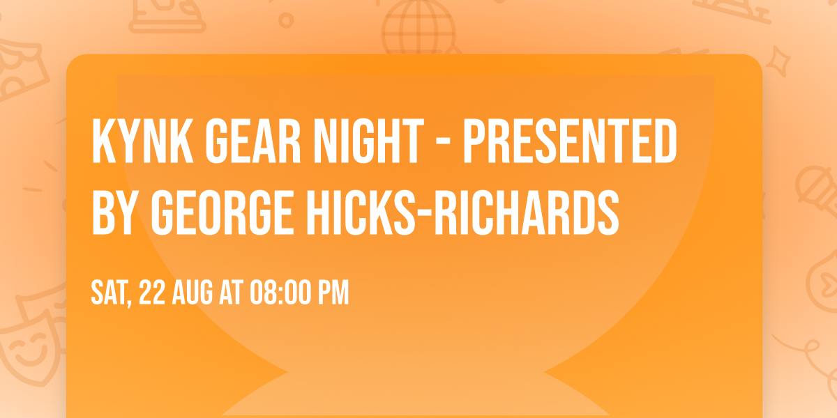 KYNK \ud83d\ude08 GEAR NIGHT - Presented by George Hicks-Richards