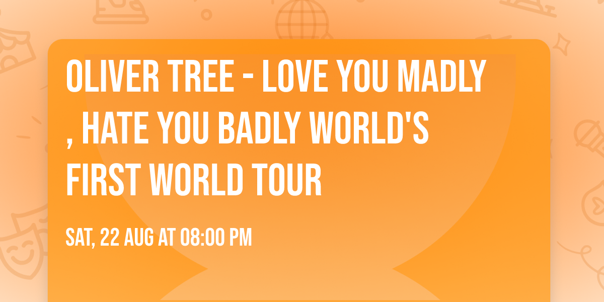 OLIVER TREE - LOVE YOU MADLY, HATE YOU BADLY WORLD'S FIRST WORLD TOUR
