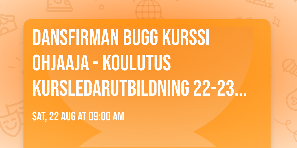 Dansfirman Bugg kurssi ohjaaja - koulutus  Kursledarutbildning 22-23 elokuu 19-20 syyskuu