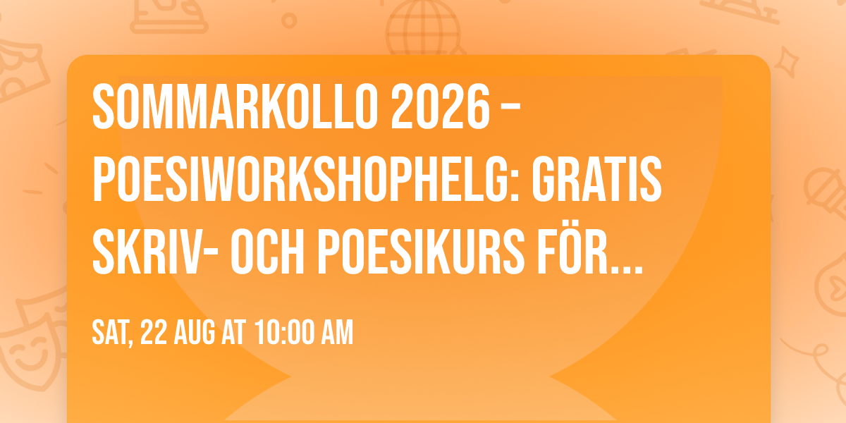 SOMMARKOLLO 2026 \u2013 POESIWORKSHOPHELG: Gratis skriv- och poesikurs f\u00f6r dig mellan 15 och 25 \u00e5r!