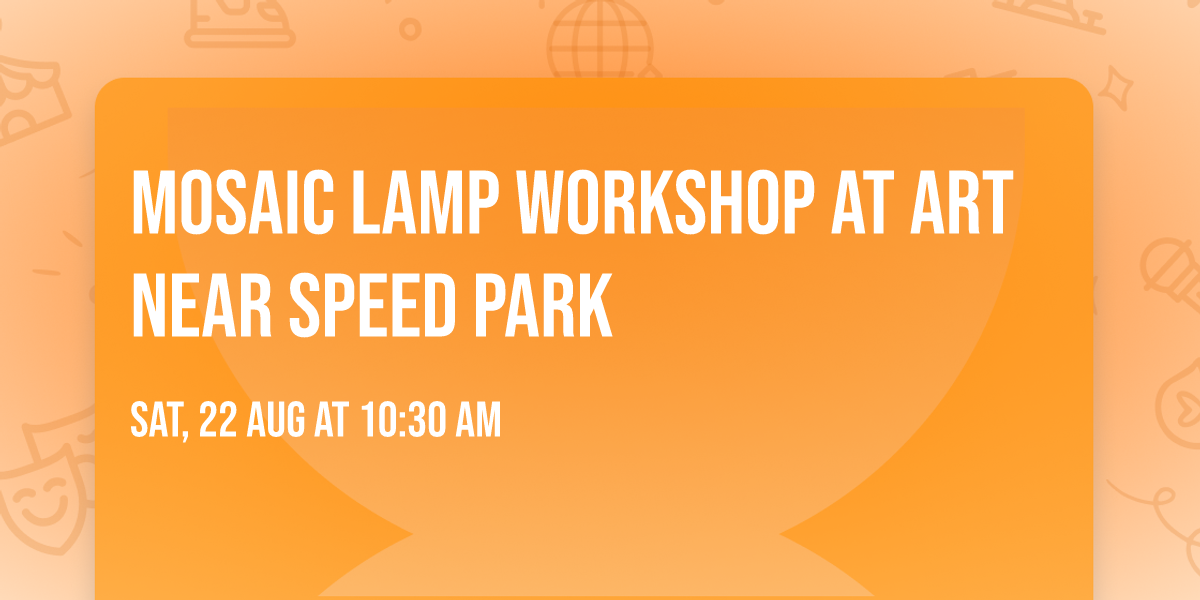 Mosaic Lamp Workshop at Art Near Speed Park 